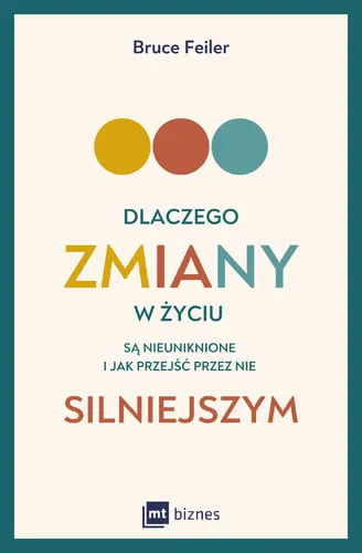 Okładka: Dlaczego zmiany w życiu są nieuniknione i jak przejść przez nie silniejszym