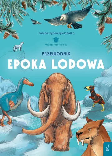 Okładka: Młodzi przyrodnicy. Przewodnik po epoce lodowej