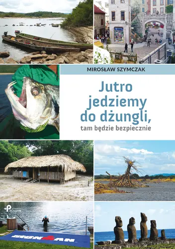 Okładka: Jutro jedziemy do dżungli, tam będzie bezpiecznie