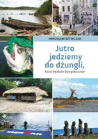 Okładka: Jutro jedziemy do dżungli, tam będzie bezpiecznie