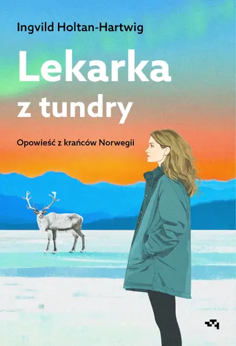 Okładka: Lekarka z tundry. Opowieść z krańców Norwegii