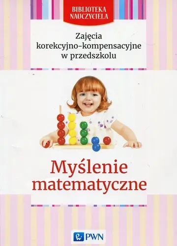 Okładka: Zajęcia korekcyjno-kompensacyjne w przedszkolu Myślenie matematyczne