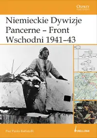 Okładka: Niemieckie dywizje pancerne - front wschodni 1941-43
