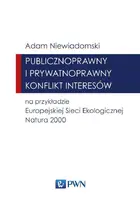 Okładka: Publicznoprawny i prywatnoprawny konflikt interesów na przykładzie Europejskiej Sieci Ekologicznej Natura 2000