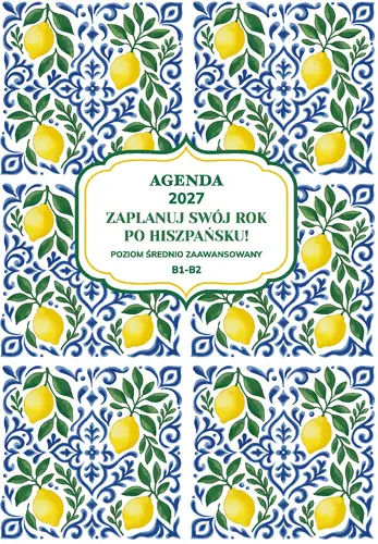 Okładka: AGENDA 2027. Zaplanuj swój rok po hiszpańsku. Poziom średnio zaawansowany B1-B2