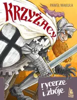 Okładka: Krzyżacy. Rycerze i zbóje