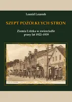 Okładka: Szept pożółkłych stron. Ziemia Lidzka w zwierciadle prasy lat 1922–1939