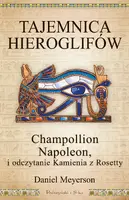 Okładka: Tajemnica hieroglifów. Champollion, Napoleon i odczytanie Kamienia z Rosetty