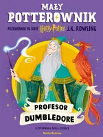 Okładka: Mały potterownik. Przewodnik po serii Harry Potter. Profesor Dumbledore