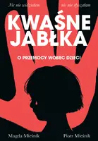 Okładka: Kwaśne jabłka. O przemocy wobec dzieci