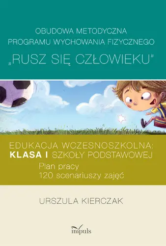 Okładka: Obudowa metodyczna programu wychowania fizycznego „Rusz się człowieku”. Klasa I szkoły podstawowej