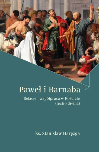 Okładka: Paweł i Barnaba Relacje i współpraca w Kościele (lectio divina)