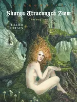 Okładka: Skarga Utraconych Ziem. Czarownice: Czarnogłowy. Tom 1