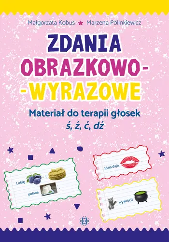 Okładka: Zdania obrazkowo-wyrazowe. Materiał do terapii głosek ś, ź, ć, d