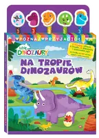 Okładka: Lubię Dinozaury. Poznaj przyjaciół cz. 1 Na tropie dinozaurów