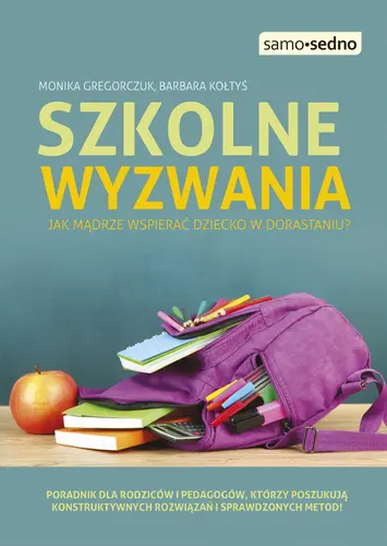 Okładka: Szkolne wyzwania. Jak mądrze wspierać dziecko w dorastaniu?
