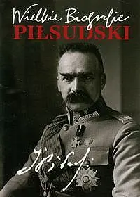 Okładka: Piłsudski. Wielkie biografie