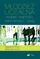 Okładka: Młodzież licealna wobec wartości, samotności i pasji