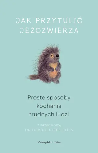 Okładka: Jak przytulić jeżozwierza