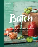 Okładka: Batch. Ponad 200 przepisów, porad i wskazówek dla dobrze zakręconej kuchni
