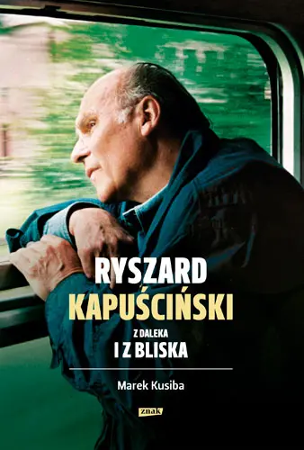 Okładka: Ryszard Kapuściński z daleka i z bliska