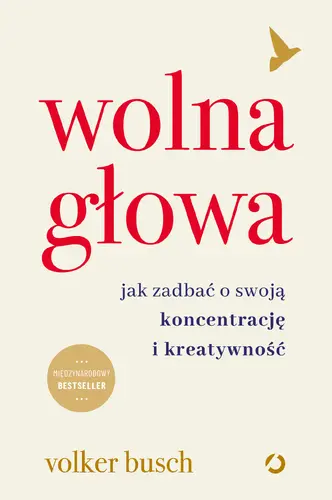 Okładka: Wolna głowa. Jak zadbać o swoją koncentrację i kreatywność