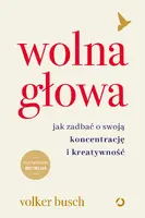 Okładka: Wolna głowa. Jak zadbać o swoją koncentrację i kreatywność