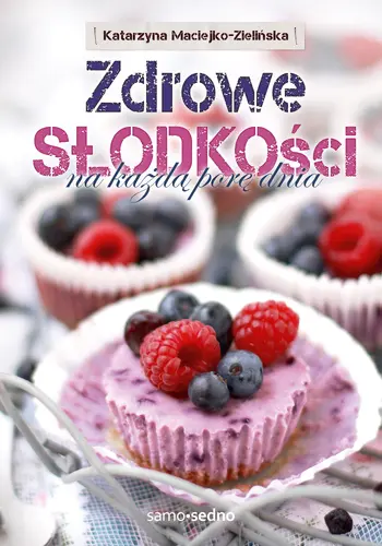 Okładka: Zdrowe slodkości na każdą porę dnia