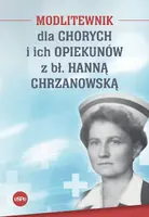 Okładka: Modlitewnik dla chorych i ich opiekunów z Hanną Chrzanowską