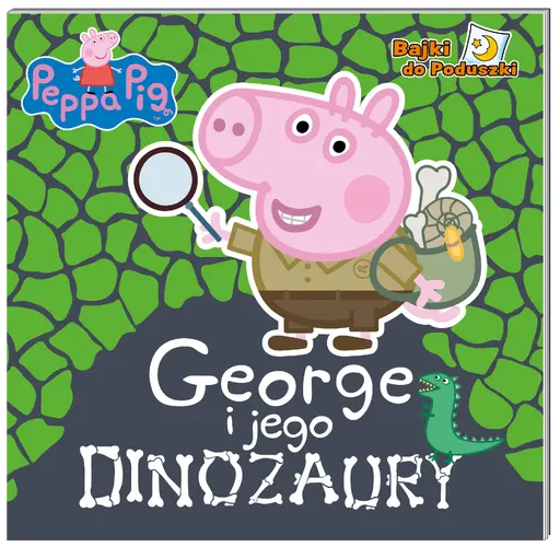 Okładka: Peppa Pig. Bajki do poduszki. George i jego dinozaury