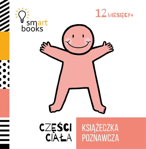 Okładka: Części Ciała - Książeczka Poznawcza 12m+