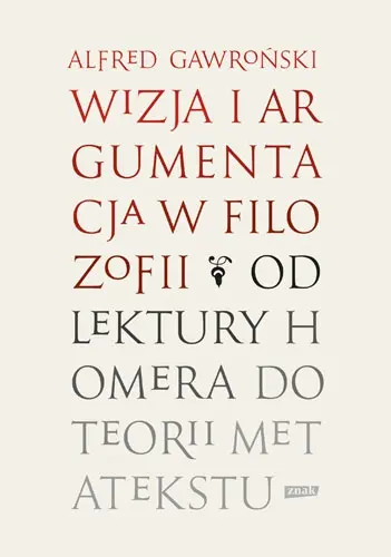 Okładka: Wizja i argumentacja w filozofii. Od lektury Homera do teorii metatekstu