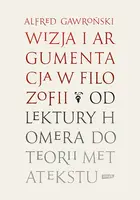 Okładka: Wizja i argumentacja w filozofii. Od lektury Homera do teorii metatekstu