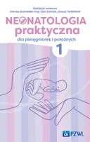 Okładka: Neonatologia praktyczna dla pielęgniarek i położnych. Tom 1