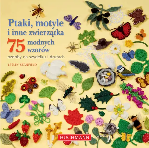 Okładka: Ptaki, motyle i inne zwierzątka – ozdoby na szydełku i drutach. 75 modnych wzorów