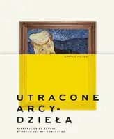 Okładka: Utracone arcydzieła. Historie dzieł sztuki, których już nie zobaczysz