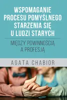 Okładka: Wspomaganie procesu pomyślnego starzenia się u ludzi starych