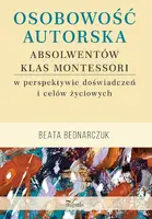 Okładka: Osobowość autorska absolwentów klas Montessori w perspektywie doświadczeń i celów życiowych