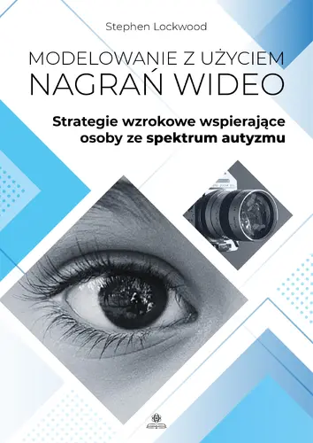 Okładka: Modelowanie z użyciem nagrań wideo. Strategie wzrokowe wspierające osoby ze spektrum autyzmu