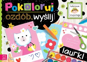 Okładka: Pokoloruj, ozdób, wyślij. Laurki