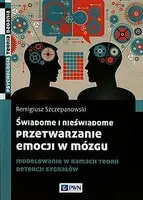 Okładka: Świadome i nieświadome przetwarzanie emocji w mózgu