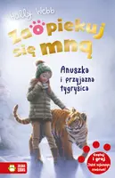 Okładka: Zaopiekuj się mną. Anuszka i przyjazna tygrysica