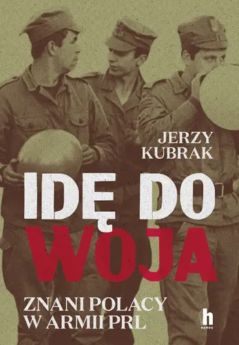Okładka: Idę do woja. Znani Polacy w armii PRL