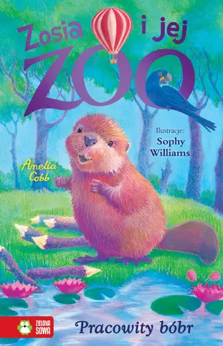 Okładka: Zosia i jej zoo. Pracowity bóbr