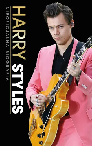 Okładka: HARRY STYLES. Nieoficjalna Biografia