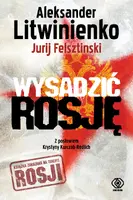 Okładka: Wysadzić Rosję. Kulisy intryg FSB
