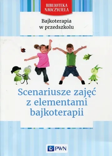 Okładka: Bajkoterapia w przedszkolu Scenariusze zajęć z elementami bajkoterapii