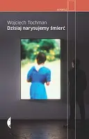 Okładka: Dzisiaj narysujemy śmierć