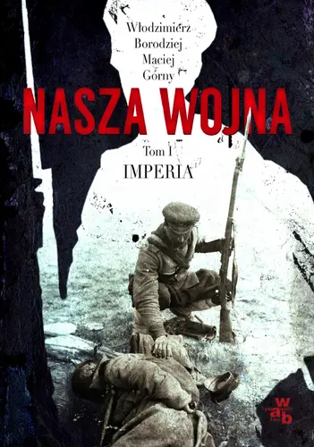 Okładka: Nasza wojna. Imperia. Tom 1