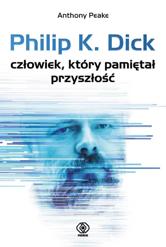 Okładka: Philip K. Dick - człowiek, który pamiętał przyszłość